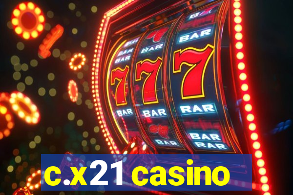c.x21 casino